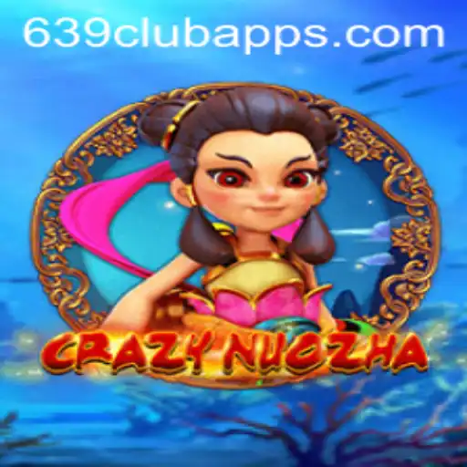 CrazyNuoZha: An Immersive Gaming Experience with 639club Apps
