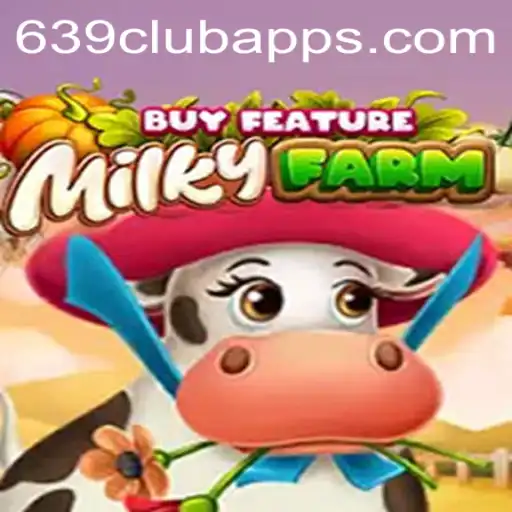 Explore the Exciting World of MilkyFarmBuyFeature on 639club Apps